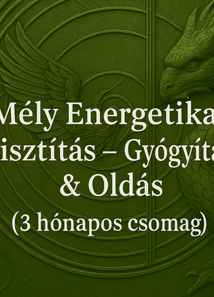 Mély energetikai tisztítás – gyógyítás és oldás (3 hónapos csomag)